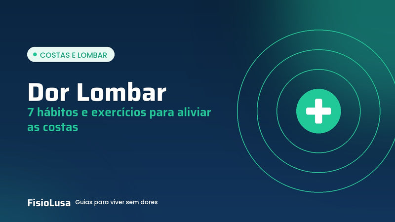 Guia FisioLusa: dor lombar, hábitos e exercícios para aliviar as costas