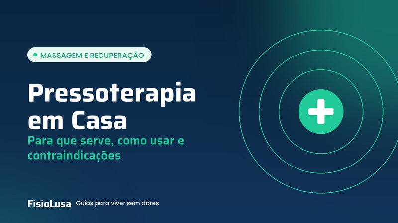 Guia FisioLusa: pressoterapia em casa, para que serve, como usar e contraindicações