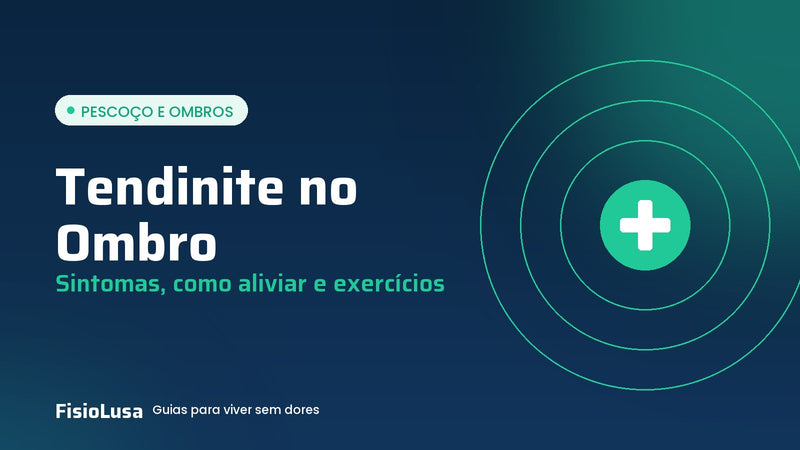 Guia FisioLusa: tendinite no ombro, sintomas, como aliviar e exercícios